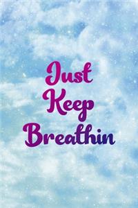 Just Keep Breathin