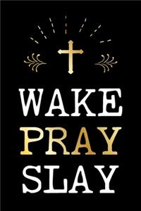 Wake Pray Slay