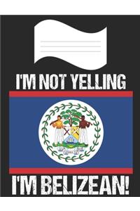 I'm Not Yelling I'm Belizean