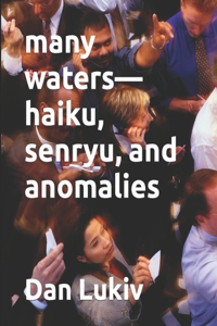 many waters-haiku, senryu, and anomalies