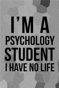 I'm A Psychology Student I Have No Life