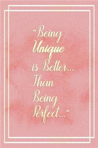 Being Unique Is Better... Than Being Perfect...