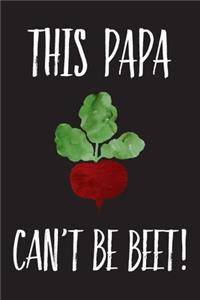 This Papa Can't Be Beet