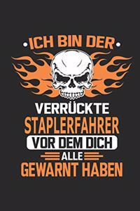 Ich bin der verrückte Staplerfahrer vor dem dich alle gewarnt haben