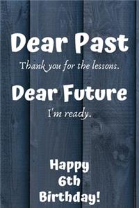 Dear Past Thank you for the lessons. Dear Future I'm ready. Happy 54th Birthday!