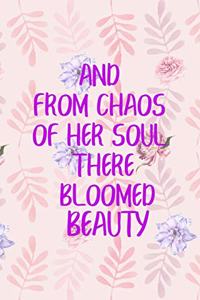 And From Chaos Of Her Soul There Bloomed Beauty