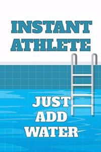 Instant Athlete, Just Add Water