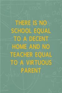 There Is No School Equal To A Decent Home And No Teacher Equal To A Virtuous Parent: All Purpose 6x9 Blank Lined Notebook Journal Way Better Than A Card Trendy Unique Gift Green Math Board Homeschool