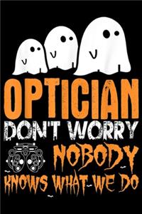 Optician don't worry Nobody Knows What We Do