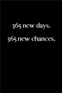 365 new days. 365 new chances.