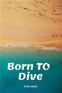 Born To Dive - Dive Log Book