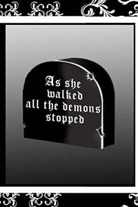 As She Walked All The Demons Stopped