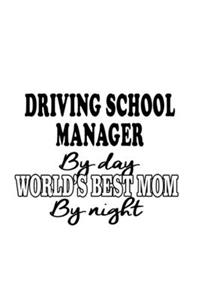 Driving School Manager By Day World's Best Mom By Night