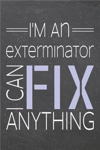 I'm an Exterminator I Can Fix Anything
