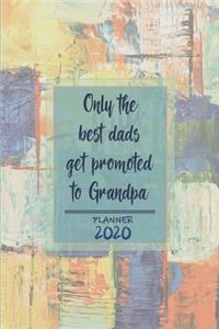 Only the best dads get promoted to Grandpa ǀ Weekly Planner Organizer Diary Agenda