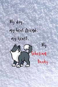 My Dog, My Best Friend, My Heart, My Siberian Husky