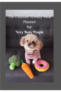 The Ultimate Weekly Meal Planner for Very Busy People