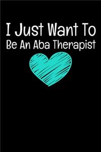 I Just Want To Be An Aba Therapist
