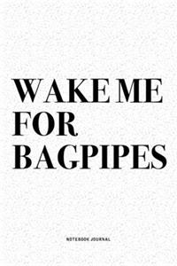 Wake Me For Bagpipes