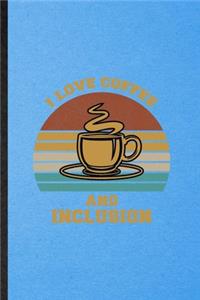 I Love Coffee and Inclusion