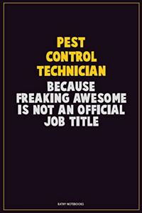 Pest Control Technician, Because Freaking Awesome Is Not An Official Job Title