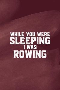 While You Were Sleeping I Was Rowing