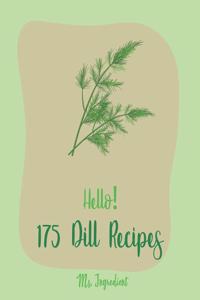 Hello! 175 Dill Recipes