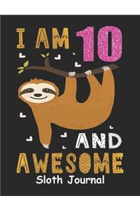 I Am 10 And Awesome Sloth Journal