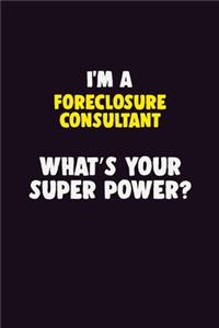 I Am A Foreclosure Consultant, What's Your Super Power?