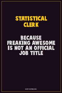 Statistical Clerk, Because Freaking Awesome Is Not An Official Job Title