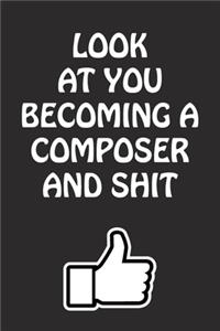 Look at You Becoming a Composer and Shit