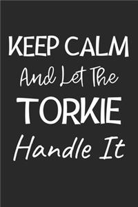 Keep Calm And Let The Torkie Handle It
