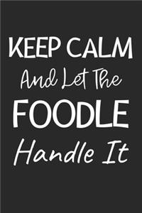 Keep Calm And Let The Foodle Handle It