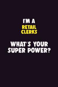 I'M A Retail Clerks, What's Your Super Power?