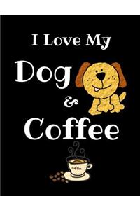 I Love My Dog And Coffee Journal Notebook