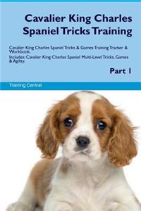 Cavalier King Charles Spaniel Tricks Training Cavalier King Charles Spaniel Tricks & Games Training Tracker & Workbook. Includes