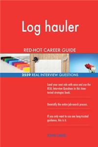 Log hauler RED-HOT Career Guide; 2559 REAL Interview Questions