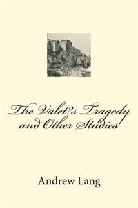 The Valet's Tragedy and Other Studies