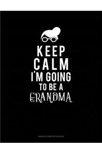 Keep Calm I'm Going to Be a Grandma