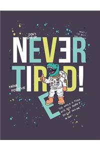 Never tired