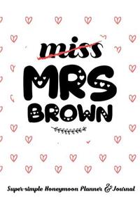 Miss Mrs Brown Super-Simple Honeymoon Planner & Journal