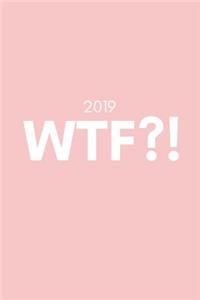 2019 Wtf?!