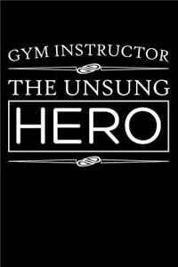 Gym Instructor, The Unsung Hero