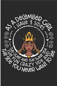 As a December Girl I Have 3 Sides the Quiet and the Sweet Side the Fun Crazy Side and the Side You Never Want to See