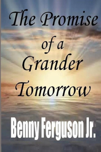 Promise of a Grander Tomorrow