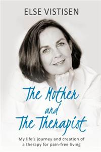 Mother and The Therapist - My life's journey and creation of a therapy for pain-free living