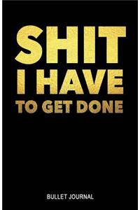 Shit I Have to Get Done Bullet Journal