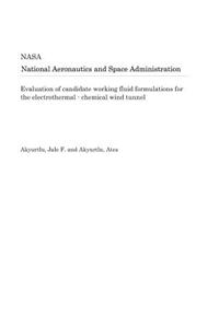 Evaluation of Candidate Working Fluid Formulations for the Electrothermal - Chemical Wind Tunnel