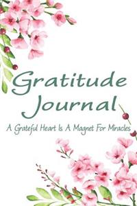 Gratitude Journal - A Grateful Heart Is a Magnet for Miracles