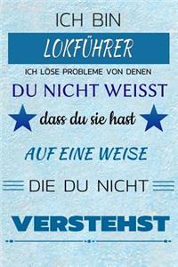 Ich Bin Lokführer Ich Löse Probleme Von Denen Du Nicht Weißt Dass Du Sie Hast - Auf Eine Weise Die Du Nicht Verstehst